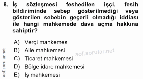 8. soru: İş sözleşmesi feshedilen işçi, fesih bildiriminde sebep gösterilmediği veya gösterilen sebebin geçerli olmadığı iddia…