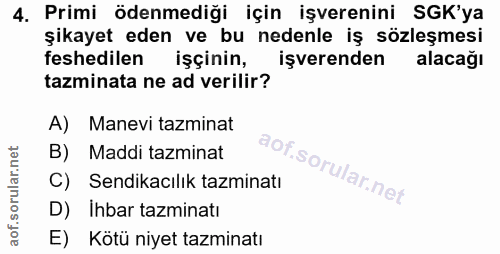 4. soru: Primi ödenmediği için işverenini SGK'ya şikayet eden ve bu nedenle iş sözleşmesi feshedilen işçinin, işverenden alaca…