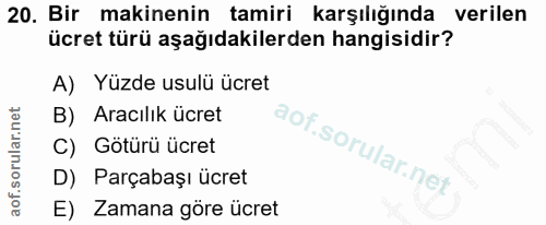 20. soru: Bir makinenin tamiri karşılığında verilen ücret türü aşağıdakilerden hangisidir? A) Yüzde usulü ücret B) Aracılık ücr…