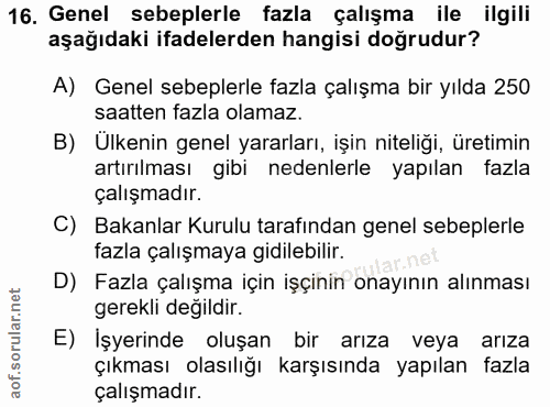 16. soru: Genel sebeplerle fazla çalışma ile ilgili aşağıdaki ifadelerden hangisi doğrudur? A) Genel sebeplerle fazla çalışma b…