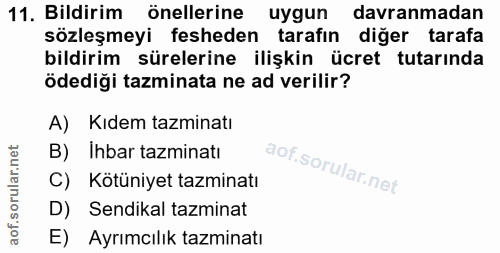 11. soru: Bildirim önellerine uygun davranmadan sözleşmeyi fesheden tarafin diger tarafa bildirim sürelerine ilişkin ücret tuta…