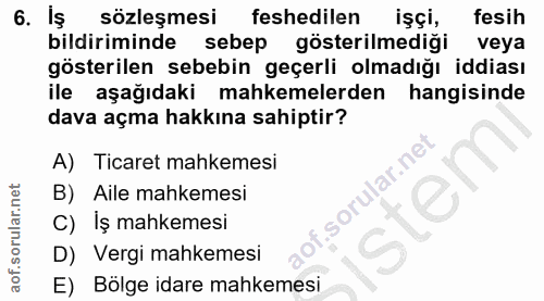 6. soru: Iş sözleşmesi feshedilen işçi, fesih bildiriminde sebep gösterilmediği veya gösterilen sebebin geçerli olmadığı iddia…