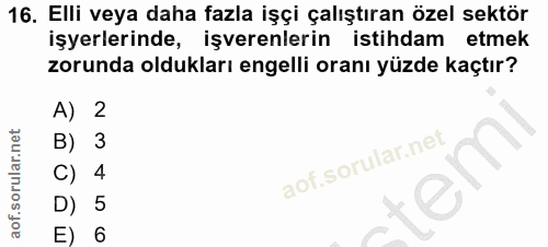 16. soru: Elli veya daha fazla işçi çalıştıran özel sektör işyerlerinde, işverenlerin istihdam etmek zorunda oldukları engelli…