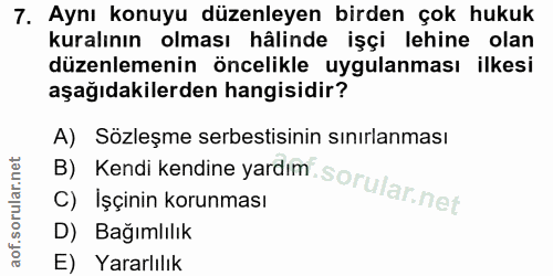 7. soru: Aynı konuyu düzenleyen birden çok hukuk kuralının olması hâlinde işçi lehine olan düzenlemenin öncelikle uygulanması…