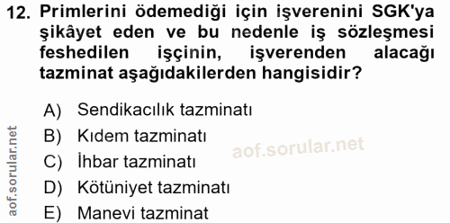 12. soru: Primlerini ödemediği için işverenini SGK'ya şikâyet eden ve bu nedenle iş sözleşmesi feshedilen işçinin, işverenden a…