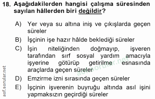 18. soru: Aşağıdakilerden hangisi çalışma süresinden sayılan hällerden biri değildir? A) Yer veya su altına iniş ve çıkışlarda…