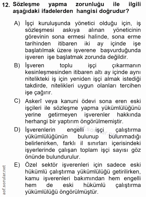 12. soru: Sözleşme yapma zorunluğu ile ilgili aşağıdaki ifadelerden hangisi doğrudur? A) İşçi kuruluşunda yönetici olduğu için,…