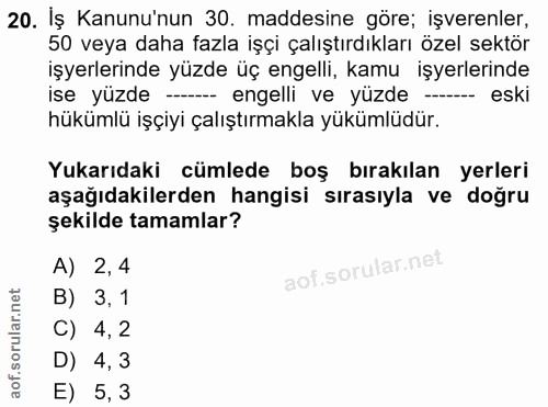 20. soru: İş Kanunu'nun 30. maddesine göre; işverenler, 50 veya daha fazla işçi çalıştırdıkları özel sektör işyerlerinde yüzde…