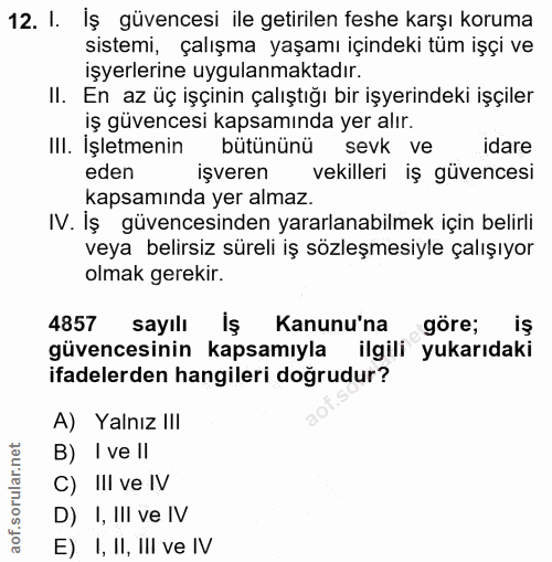 12. soru: I. İş güvencesi ile getirilen feshe karşı koruma sistemi, çalışma yaşamı içindeki tüm işçi ve işyerlerine uygulanmakt…