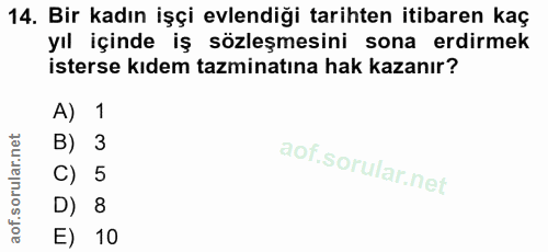 14. soru: Bir kadın işçi evlendiği tarihten itibaren kaç yıl içinde iş sözleşmesini sona erdirmek isterse kıdem tazminatına hak…
