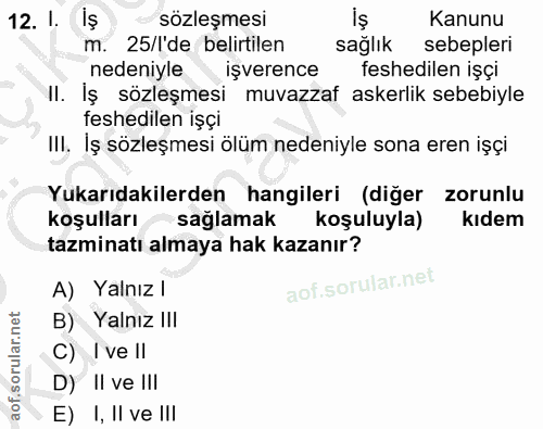 12. soru: l. is sözleşmesi Kanunu m. 25/l'de belirtilen sağlık sebepleri nedeniyle işverence feshedilen işçi Il. Iş sözleşmesi…