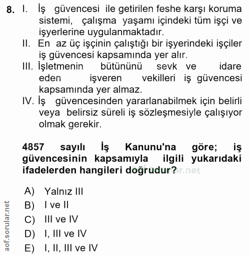 8. soru: I. İş güvencesi ile getirilen feshe karşı koruma sistemi, çalışma yaşamı içindeki tüm işçi ve işyerlerine uygulanmakt…