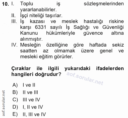 10. soru: I. Toplu sözleşmelerinden yararlanabilirler. II. İşçi niteliği taşırlar. III. Iş kazası ve meslek hastalığı riskine k…
