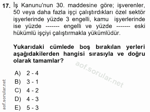 17. soru: İş Kanunu'nun 30. maddesine göre; işverenler, 50 veya daha fazla işçi çalıştırdıkları özel sektör işyerlerinde yüzde…