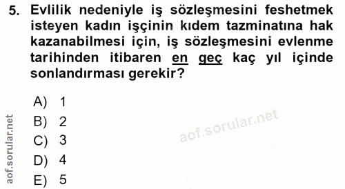 5. soru: Evlilik nedeniyle iş sözleşmesini feshetmek isteyen kadın işçinin kıdem tazminatına hak kazanabilmesi için, iş sözleş…