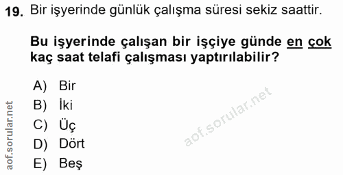 19. soru: Bir işyerinde günlük çalışma süresi sekiz saattir. Bu işyerinde çalışan bir işçiye günde en çok kaç saat telafi çalış…