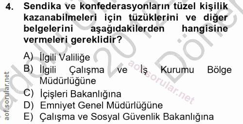 4. soru: Sendika ve konfederasyonların tüzel kişilik kazanabilmeleri için tüzüklerini ve diğer belgelerini aşağıdakilerden han…