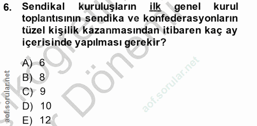 6. soru: Sendikal kuruluşların ilk genel kurul toplantısının sendika ve konfederasyonların tüzel kişilik kazanmasından itibare…