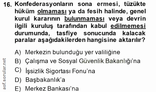 16. soru: Konfederasyonların sona ermesi, tüzükte hüküm olmaması ya da fesih halinde, genel kurul kararının bulunmaması veya de…