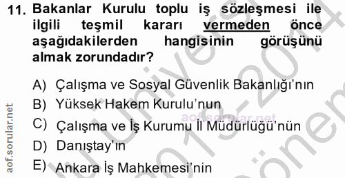 11. soru: Bakanlar Kurulu toplu iş sözleşmesi ile ilgili teşmil kararı vermeden önce aşağıdakilerden hangisinin görüşünü almak…