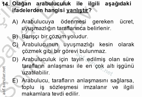 14. soru: Olağan arabuluculuk ile ilgili aşağıdaki ifadelerden hangisi yanlıştır? A) Arabulucuya ödenmesi gereken ücret, uyuşma…