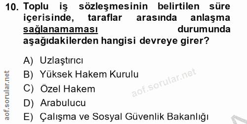 10. soru: Toplu iş sözleşmesinin belirtilen süre içerisinde, taraflar arasında anlaşma saglanamaması durumunda aşağıdakilerden…
