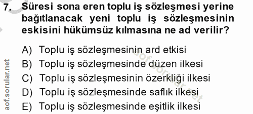 7. soru: Süresi sona eren toplu iş sözleşmesi yerine bağıtlanacak yeni toplu iş sözleşmesinin eskisini hükümsüz kılmasına ne a…