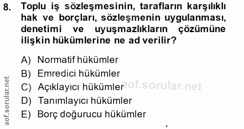 8. soru: Toplu iş sözleşmesinin, tarafların karşılıklı hak ve borçları, sözleşmenin uygulanması, denetimi ve uyuşmazlıkların ç…