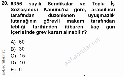 20. soru: 6356 sayılı Sendikalar ve Toplu Iş Sözleşmesi Kanunu'na göre, arabulucu tarafından düzenlenen uyuşmazlık tutanağinin…