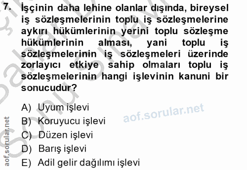 7. soru: İşçinin daha lehine olanlar dışında, bireysel iş sözleşmelerinin toplu iş sözleşmelerine aykırı hükümlerinin yerini t…