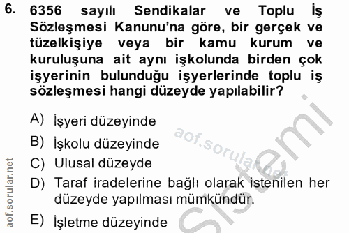 6. soru: 6356 sayılı Sendikalar ve Toplu Iş Sözleşmesi Kanunu'na göre, bir gerçek ve tüzelkişiye veya bir kamu kurum ve kurulu…
