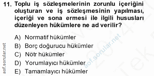 11. soru: Toplu iş sözleşmelerinin zorunlu içeriğini oluşturan ve iş sözleşmesinin yapılması, içeriği ve sona ermesi ile ilgili…