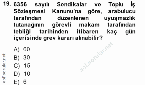 19. soru: 6356 sayılı Sendikalar ve Toplu iş Sözleşmesi Kanunu'na göre, arabulucu tarafından düzenlenen uyuşmazlık tutanağının…