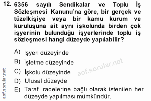 12. soru: 6356 sayılı Sendikalar ve Toplu Iş Sözleşmesi Kanunu'na göre, bir gerçek ve tüzelkişiye veya bir kamu kurum ve kurulu…