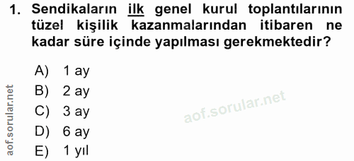1. soru: Sendikaların ilk genel kurul toplantılarının tüzel kişilik kazanmalarından itibaren ne kadar süre içinde yapılması ge…