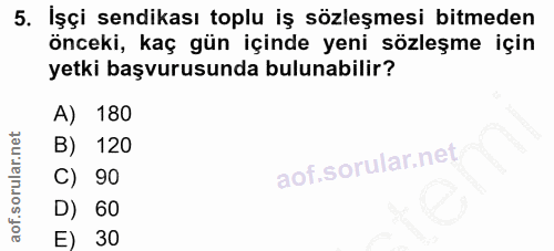 5. soru: İşçi sendikası toplu iş sözleşmesi bitmeden önceki, kaç gün içinde yeni sözleşme için yetki başvurusunda bulunabilir?…