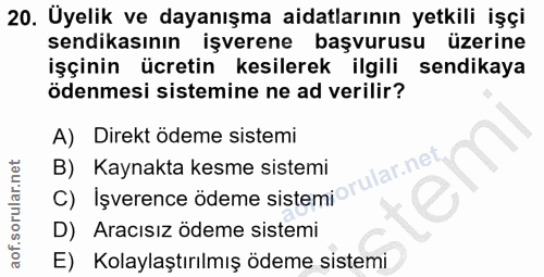 20. soru: Üyelik ve dayanışma aidatlarının yetkili işçi sendikasının işverene başvurusu üzerine işçinin ücretin kesilerek ilgil…
