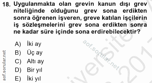 18. soru: Uygulanmakta olan grevin kanun dışı grev niteliğinde olduğunu grev sona erdikten sonra öğrenen işveren, greve katılan…