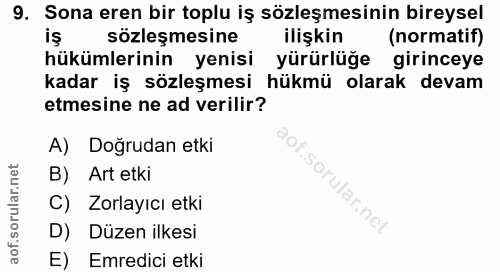 9. soru: Sona eren bir toplu iş sözleşmesinin bireysel sözleşmesine ilişkin (normatif) hükümlerinin yenisi yürürlüğe girinceye…