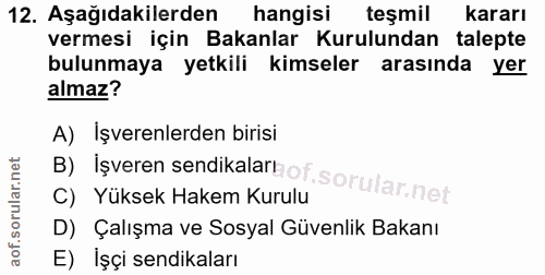 12. soru: Aşağıdakilerden| hangisi teşmil kararı vermesi için Bakanlar Kurulundan talepte bulunmaya yetkili kimseler arasında y…