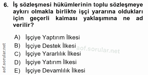 6. soru: Iş sözleşmesi hükümlerinin toplu sözleşmeye aykırı olmakla birlikte işçi yararına oldukları için geçerli kalması yakl…