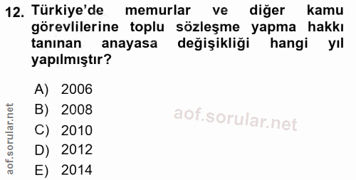 12. soru: Türkiye'de 1 memurlar ve diğer kamu görevlilerine toplu sözleşme yapma hakkı tanınan anayasa değişikliği hangi yıl ya…