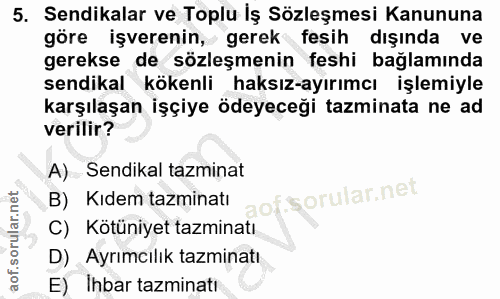 5. soru: Sendikalar ve Toplu İş Sözleşmesi Kanununa göre işverenin, gerek fesih dışında ve gerekse de sözleşmenin feshi bağlam…