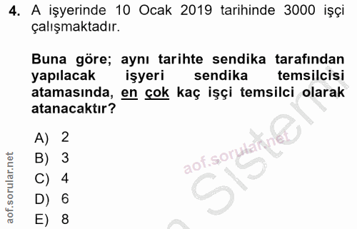 4. soru: A işyerinde 10 Ocak 2019 tarihinde 3000 işçi çalışmaktadır. Buna göre; aynı tarihte sendika tarafından yapılacak işye…