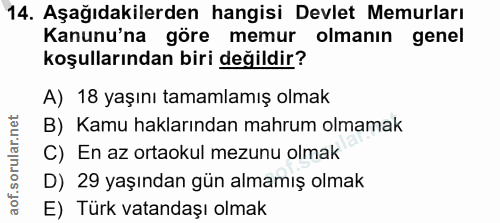 14. soru: Aşağıdakilerden hangisi Devlet Memurları Kanunu'na göre memur olmanın genel koşullarından biri değildir? A) 18 yaşını…