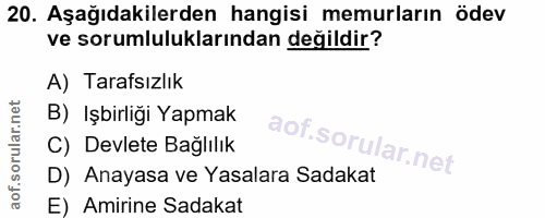 20. soru: Aşağıdakilerden hangisi memurların ödev ve sorumluluklarından değildir? A) Tarafsızlık B) Işbirliği Yapmak C) Devlete…