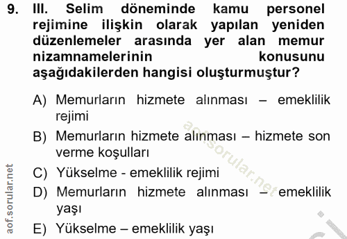 9. soru: III. Selim döneminde kamu personel rejimine ilişkin olarak yapılan yeniden düzenlemeler arasında yer alan memur nizam…