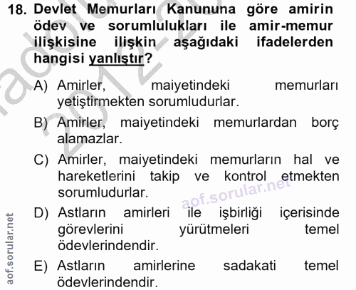18. soru: Devlet Memurları Kanununa göre amirin ödev ve sorumlulukları ile amir-memur ilişkisine ilişkin aşağıdaki ifadelerden…