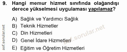 9. soru: Hangi memur hizmet sınıfında olağandışı derece yükselmesi uygulaması yapılamaz? A) Sağlık ve Yardımcı Sağlık B) Tekni…