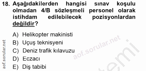 18. soru: Aşağıdakilerden hangisi sinav koşulu olmadan 4/B sözleşmeli personel olarak istihdam edilebilecek pozisyonlardan deği…